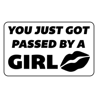 You Just Got Passed By A Girl Sticker (Black)